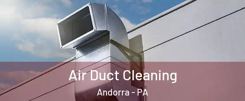 Air Duct Cleaning Andorra - PA