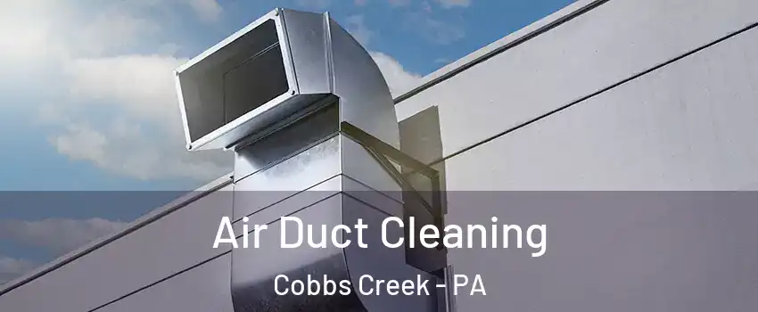 Air Duct Cleaning Cobbs Creek - PA
