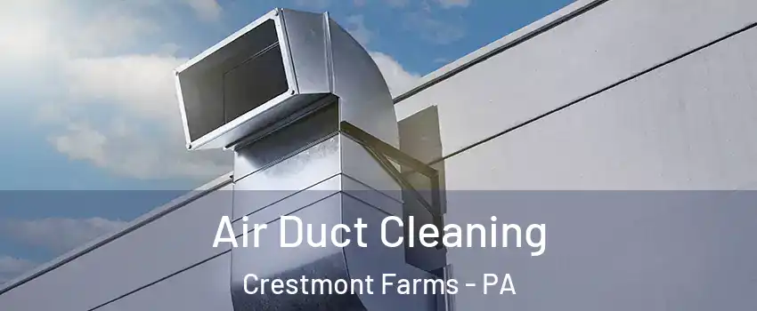 Air Duct Cleaning Crestmont Farms - PA