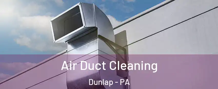 Air Duct Cleaning Dunlap - PA