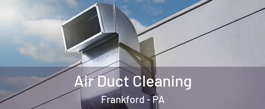 Air Duct Cleaning Frankford - PA