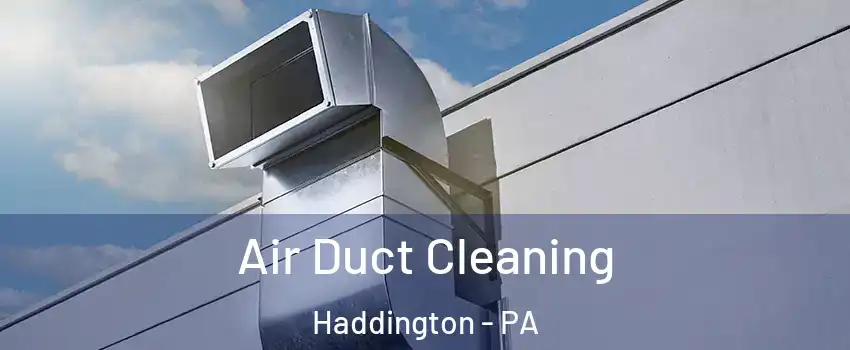 Air Duct Cleaning Haddington - PA