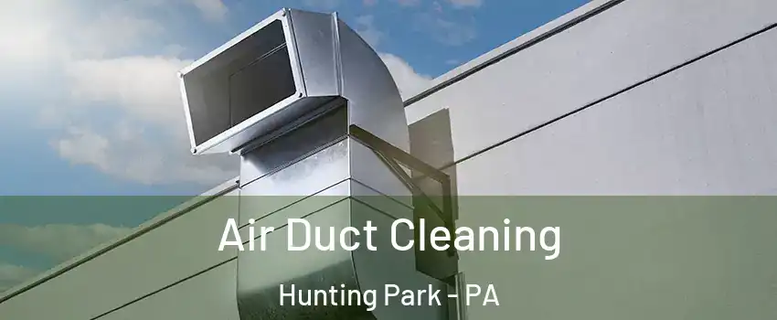 Air Duct Cleaning Hunting Park - PA