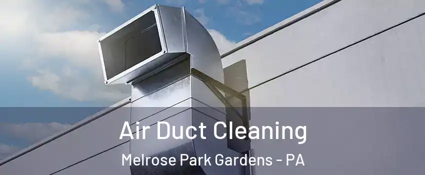 Air Duct Cleaning Melrose Park Gardens - PA