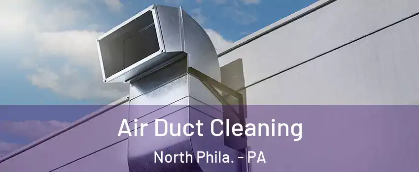 Air Duct Cleaning North Phila. - PA