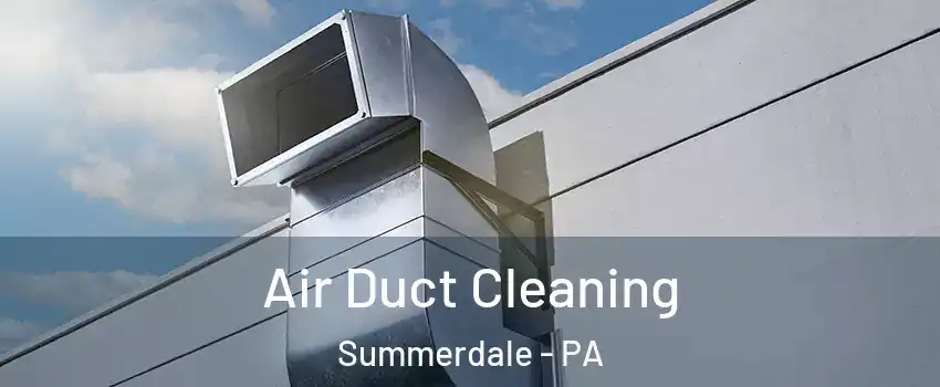 Air Duct Cleaning Summerdale - PA