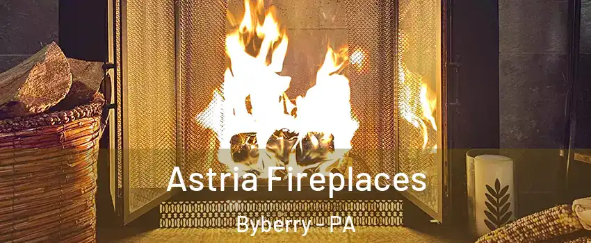 Astria Fireplaces Byberry - PA