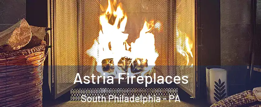 Astria Fireplaces South Philadelphia - PA