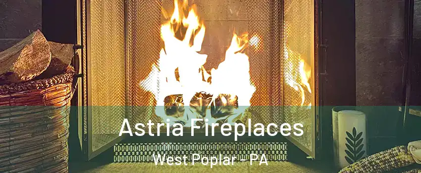 Astria Fireplaces West Poplar - PA