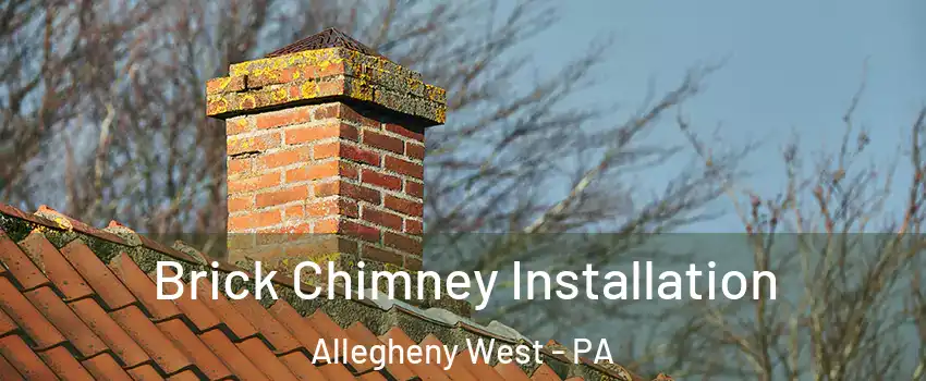 Brick Chimney Installation Allegheny West - PA