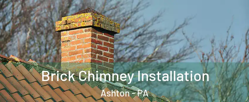Brick Chimney Installation Ashton - PA
