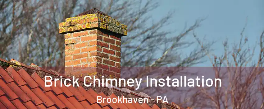 Brick Chimney Installation Brookhaven - PA