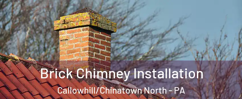 Brick Chimney Installation Callowhill/Chinatown North - PA