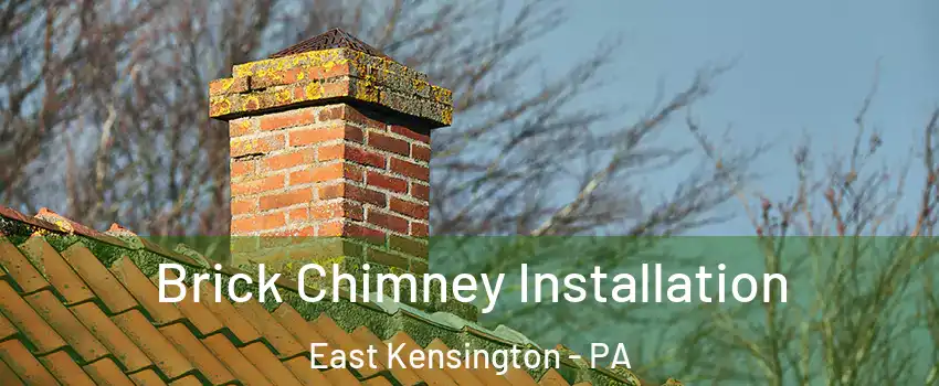 Brick Chimney Installation East Kensington - PA