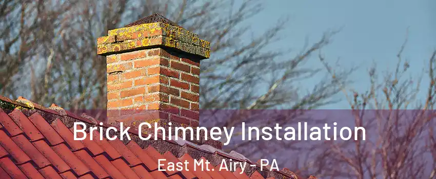 Brick Chimney Installation East Mt. Airy - PA
