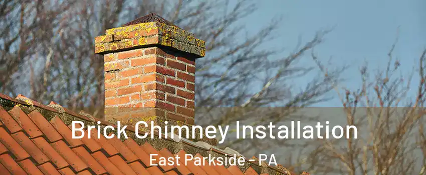 Brick Chimney Installation East Parkside - PA