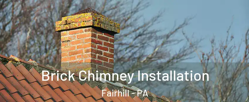 Brick Chimney Installation Fairhill - PA