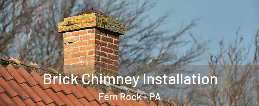 Brick Chimney Installation Fern Rock - PA