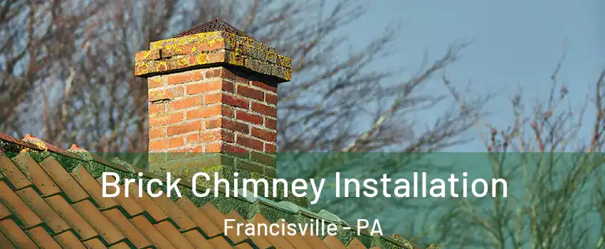 Brick Chimney Installation Francisville - PA