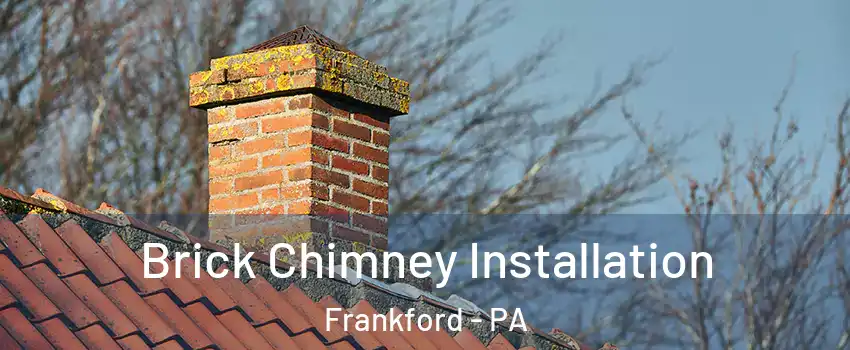 Brick Chimney Installation Frankford - PA