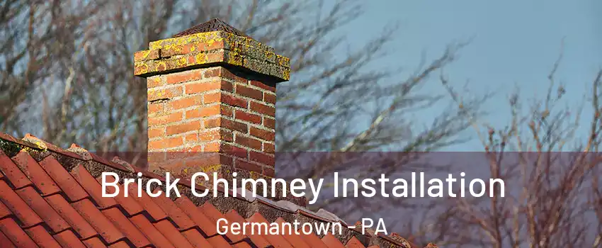 Brick Chimney Installation Germantown - PA