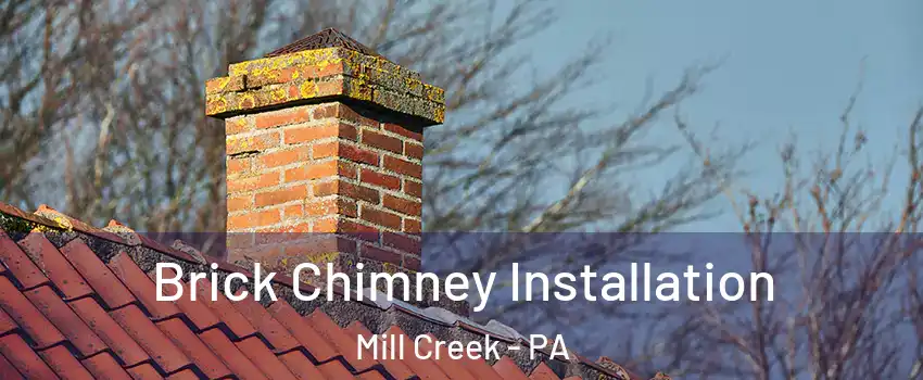 Brick Chimney Installation Mill Creek - PA
