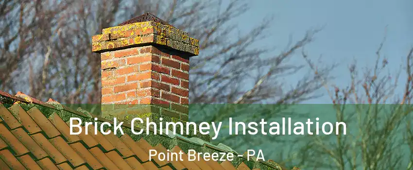 Brick Chimney Installation Point Breeze - PA