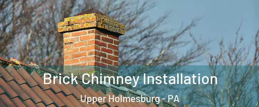 Brick Chimney Installation Upper Holmesburg - PA