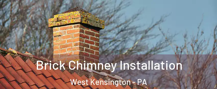 Brick Chimney Installation West Kensington - PA