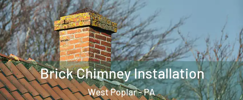 Brick Chimney Installation West Poplar - PA