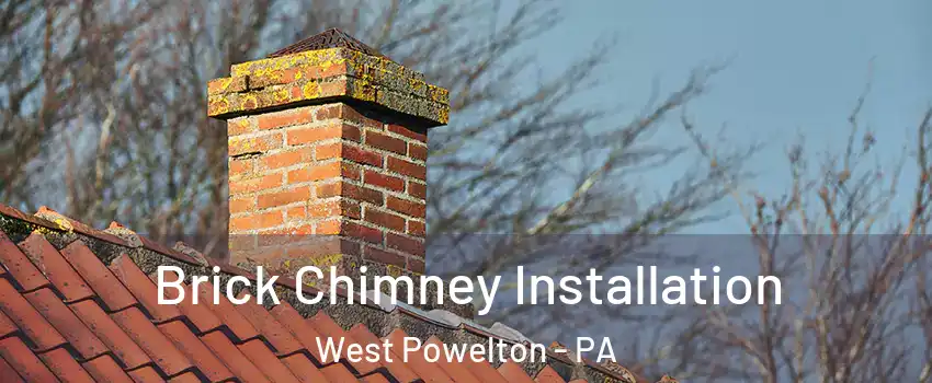 Brick Chimney Installation West Powelton - PA