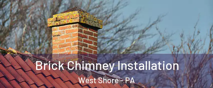 Brick Chimney Installation West Shore - PA