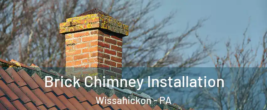 Brick Chimney Installation Wissahickon - PA