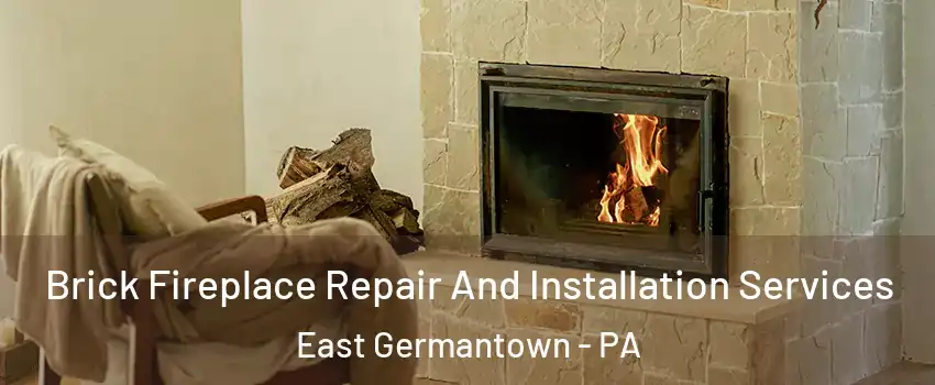 Brick Fireplace Repair And Installation Services East Germantown - PA