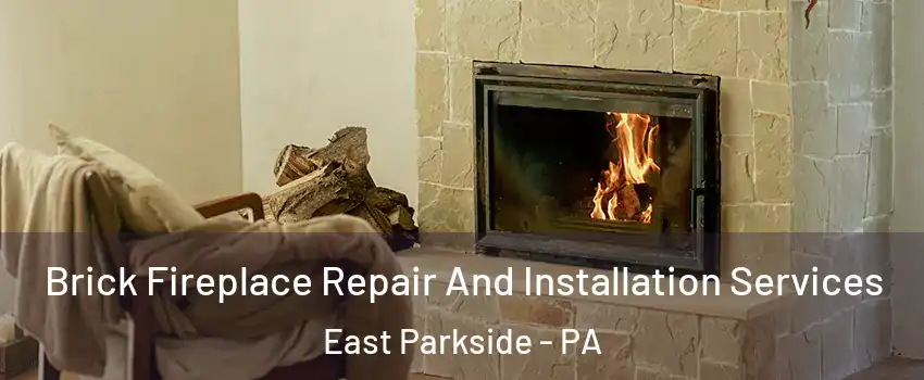 Brick Fireplace Repair And Installation Services East Parkside - PA