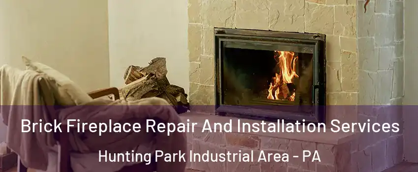 Brick Fireplace Repair And Installation Services Hunting Park Industrial Area - PA