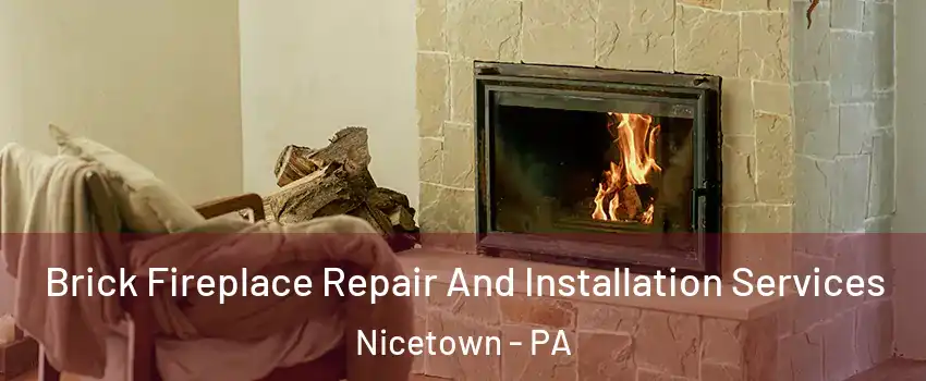 Brick Fireplace Repair And Installation Services Nicetown - PA