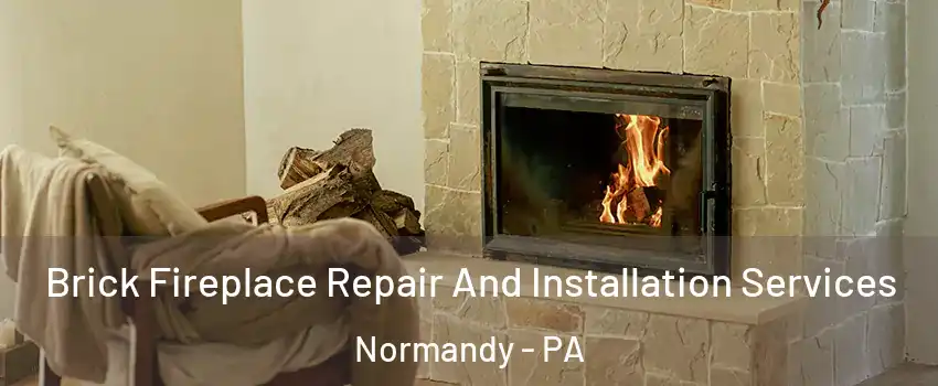 Brick Fireplace Repair And Installation Services Normandy - PA