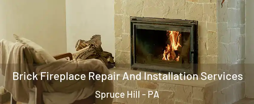 Brick Fireplace Repair And Installation Services Spruce Hill - PA