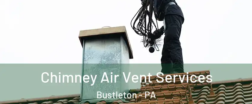 Chimney Air Vent Services Bustleton - PA