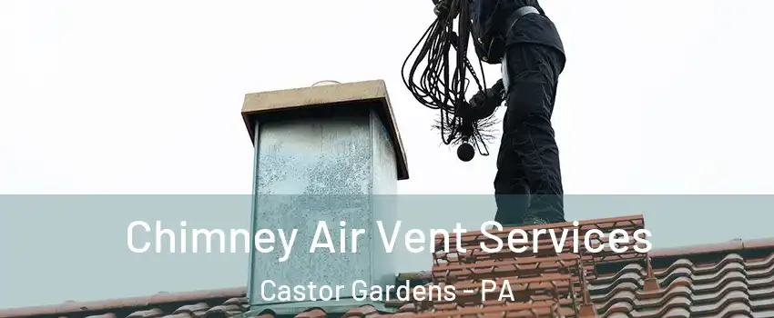 Chimney Air Vent Services Castor Gardens - PA