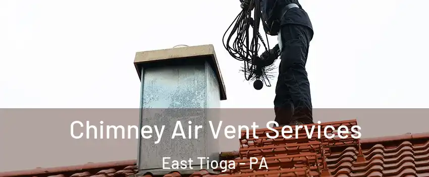 Chimney Air Vent Services East Tioga - PA