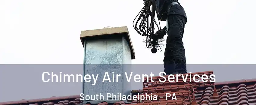 Chimney Air Vent Services South Philadelphia - PA