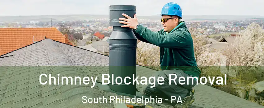 Chimney Blockage Removal South Philadelphia - PA