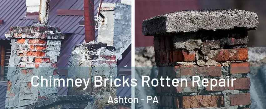 Chimney Bricks Rotten Repair Ashton - PA