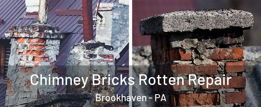 Chimney Bricks Rotten Repair Brookhaven - PA