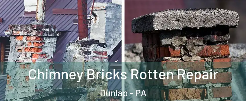 Chimney Bricks Rotten Repair Dunlap - PA