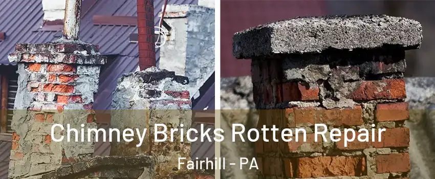 Chimney Bricks Rotten Repair Fairhill - PA