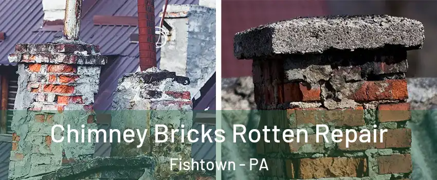 Chimney Bricks Rotten Repair Fishtown - PA