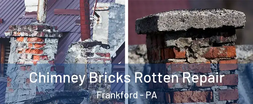 Chimney Bricks Rotten Repair Frankford - PA